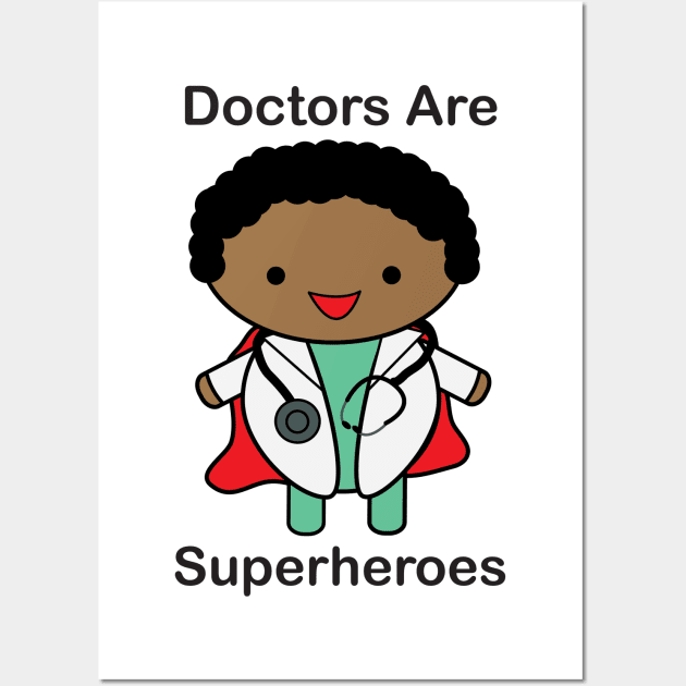 Doctors Are Super Heroes Black Male Wall Art by Beautiful Cuteness